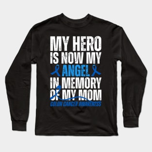 My Hero Is Now My Angel Colon Cancer Awareness Long Sleeve T-Shirt